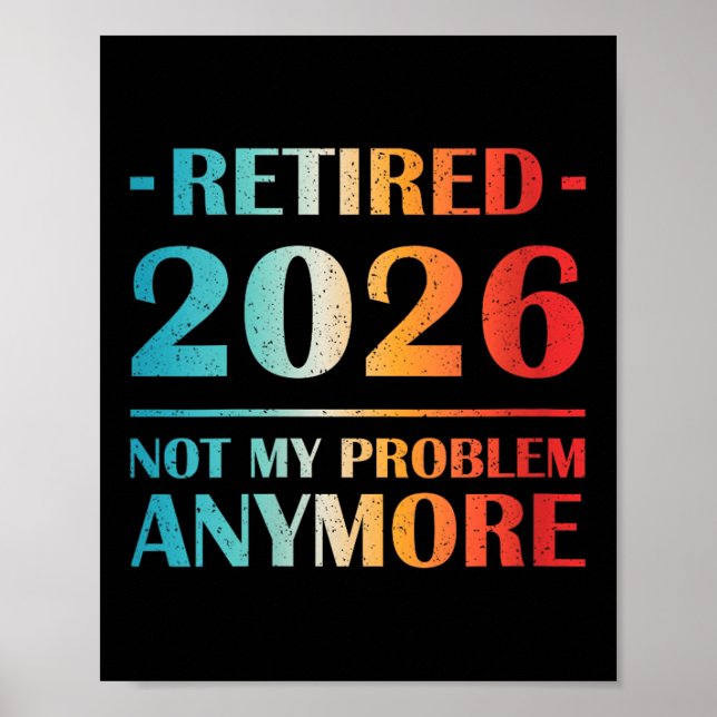 Womens Retired 2026 Not My Problem Anymore Funny R Poster (Front)