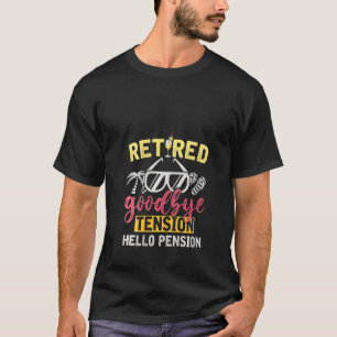 Womens Retired Goodbye Tension Hello Pension Funny T-Shirt