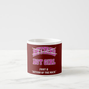 Womens Retired Hot Girl Part 2 Return of the Mack Espresso Cup