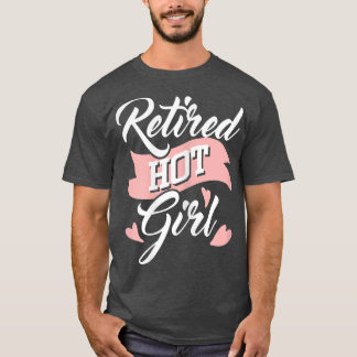 Womens Retired Hot Girl  Retirement Retiree Pensio T-Shirt
