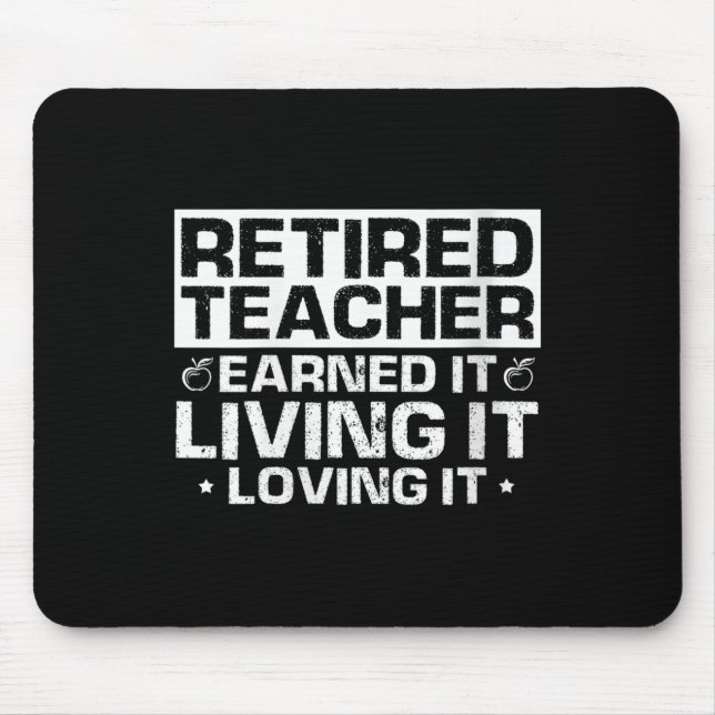 Womens Retired Teacher Earned It Living It Loving  Mouse Mat (Front)