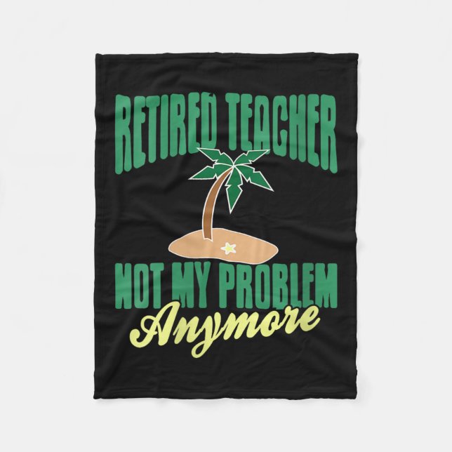 Womens Retired Teacher Not My Problem Anymore Humo Fleece Blanket (Front)