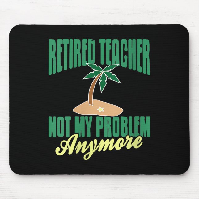Womens Retired Teacher Not My Problem Anymore Humo Mouse Mat (Front)