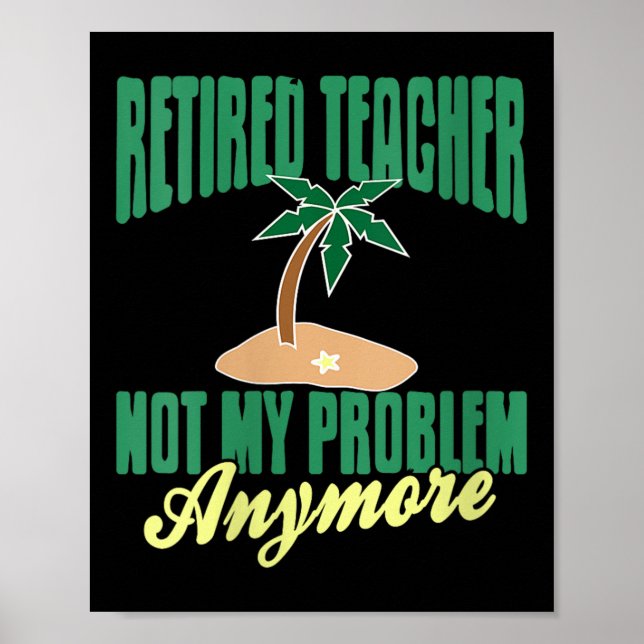 Womens Retired Teacher Not My Problem Anymore Humo Poster (Front)