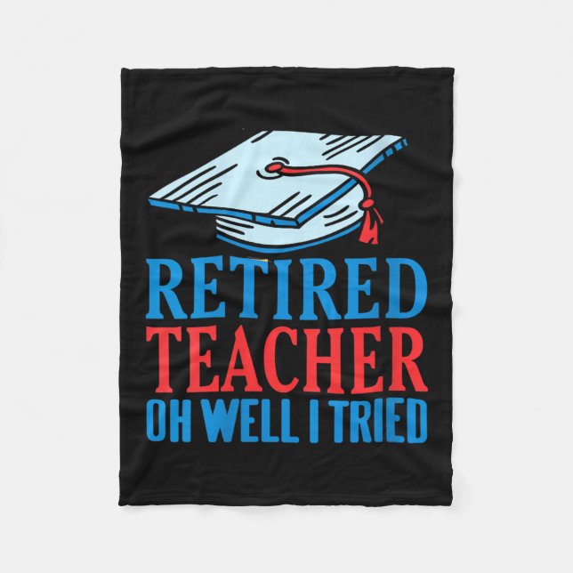 Womens Retired Teacher Oh Well I Tried Funny Sayin Fleece Blanket (Front)