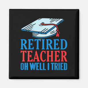 Womens Retired Teacher Oh Well I Tried Funny Sayin Magnet