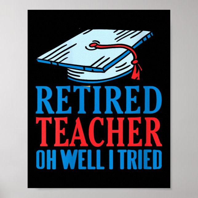 Womens Retired Teacher Oh Well I Tried Funny Sayin Poster (Front)