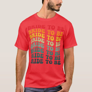 Womens Retro Bride To Be 70s Style Wedding and Bac T-Shirt