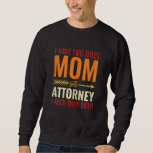 Womens Retro I Have Two Titles Mom And Attorney La Sweatshirt