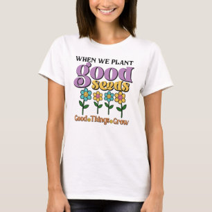 Women's Retro T-Shirt, Plant Good Seeds, Flowers T-Shirt