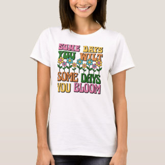 Women's Retro T-Shirt, Some Days You Wilt / Bloom T-Shirt