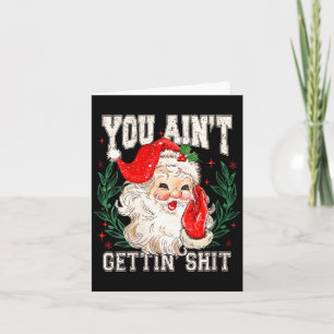 Womens Retro You Ain't Getting Funny Santa Face Ch Card
