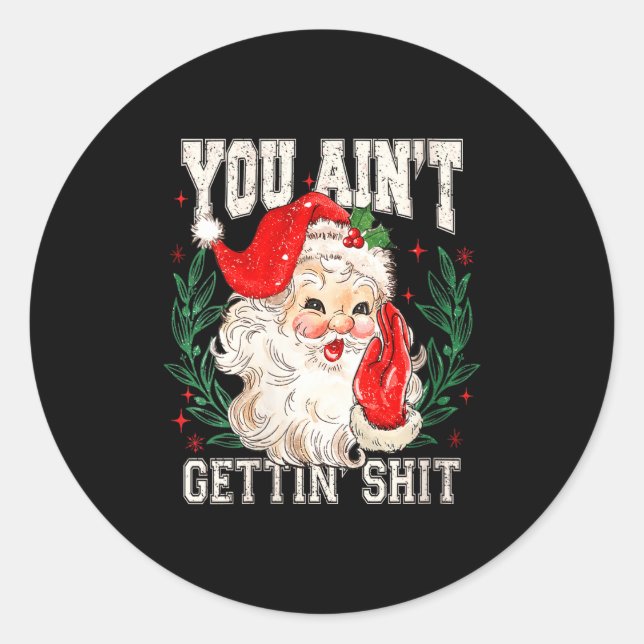 Womens Retro You Ain't Getting Funny Santa Face Ch Classic Round Sticker (Front)