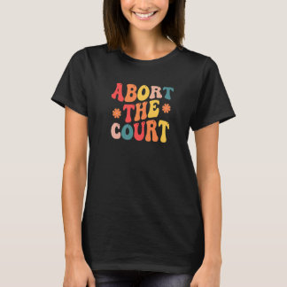 Women's Rights Activist Reproductive Retro Abort T T-Shirt