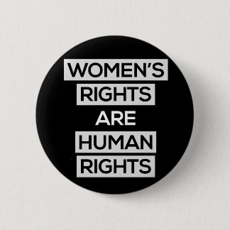 Women's rights are human rights 6 cm round badge