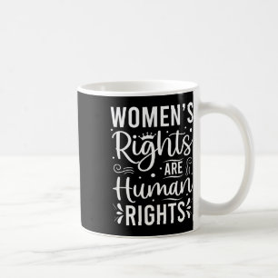 Women's Rights Are Human Rights Coffee Mug