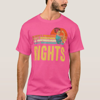 Women's Rights Are Human Rights Feminist Pro Choic T-Shirt