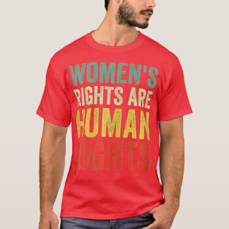 Women's Rights are Human Rights Feminist T-Shirt