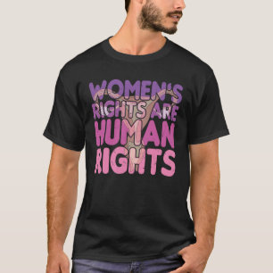 Women's Rights Are Human Rights Pro-choice T-Shirt