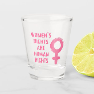 Women's Rights Are Human Rights  Shot Glass