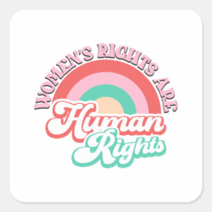 Womens rights are human Womens rights are human ri Square Sticker