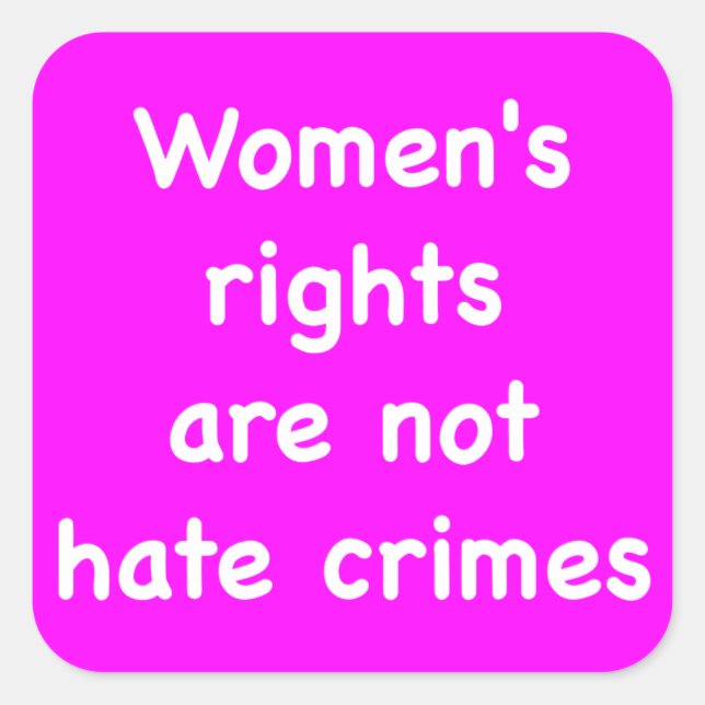 Women's Rights are not Hate Crimes Square Sticker (Front)
