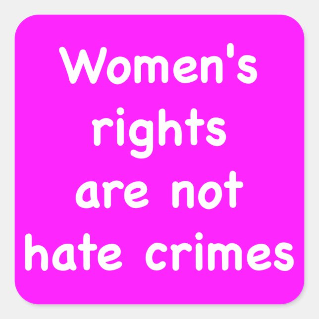 Women's Rights are not Hate Crimes Square Sticker (Front)