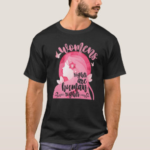 Women's Rights Feminism Womens Rights Are Human Ri T-Shirt