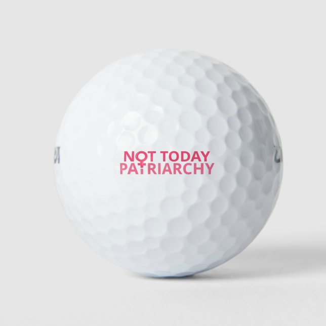 Women's Rights Feminist - Not Today, Patriarchy II Golf Balls (Front)