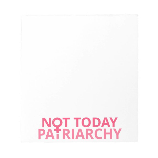 Women's Rights Feminist - Not Today, Patriarchy II Notepad (Front)