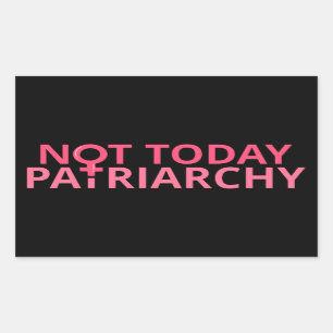 Women's Rights Feminist - Not Today, Patriarchy II Rectangular Sticker