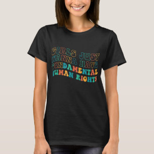 Women's Rights Girls Just Wanna Have Fundamental R T-Shirt