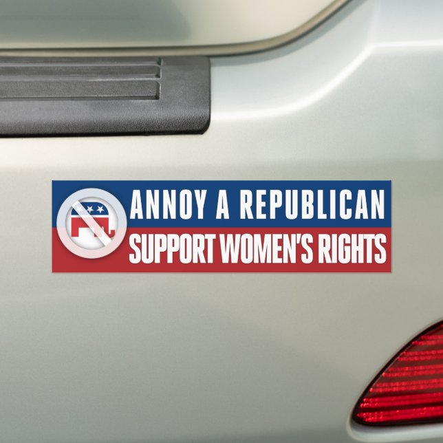 Women's Rights Pro-Choice Annoy A Republican Bumper Sticker (On Car)