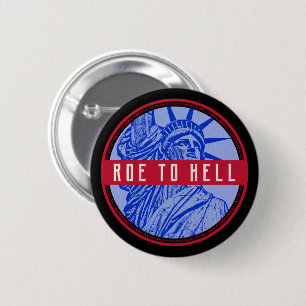 womens rights roe v wade my body   roe to hell  bu 6 cm round badge
