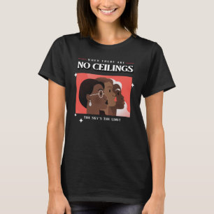 Women's Rights   When there are no ceilings BLM T-Shirt