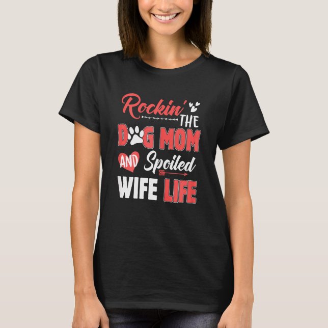 Womens Rockin' The Dog Mum And Spoiled Wife Life M T-Shirt (Front)