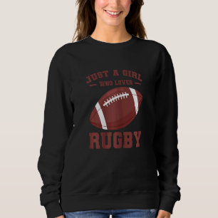 Womens Rugby Player   Rugbys Just A Girl Who Loves Sweatshirt