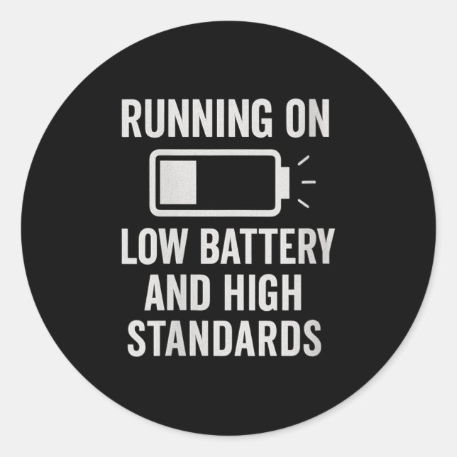 Womens Running On Low Battery And High Standards F Classic Round Sticker (Front)