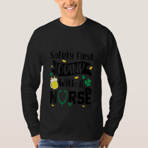 Womens Safety First Drink With A Nurse St Patrick T-Shirt
