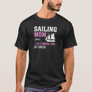 Womens Sailing Mom Noun Like A Normal Mom, But Coo T-Shirt
