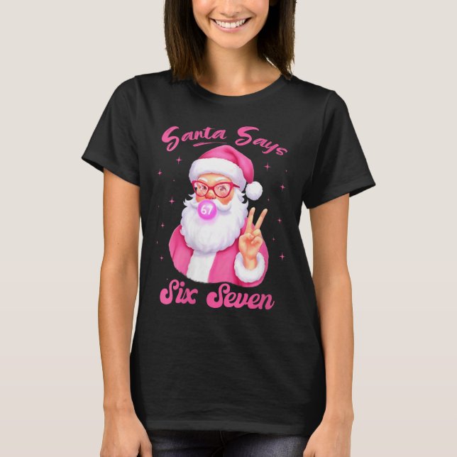 Womens Santa Says Six Seven Christmas 67 Meme Xmas T-Shirt (Front)