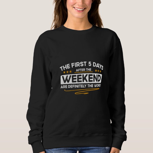 Womens Sarcasm Quotes Weekend Working Days Joke Sweatshirt (Front)