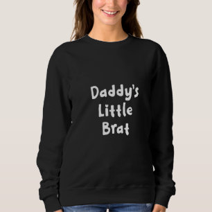 Womens Sarcastic Daddy's Little Brat Funny Joke Fa Sweatshirt