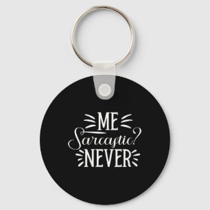 Womens Sarcastic - Funny Adult Humour - Sarcasm Key Ring