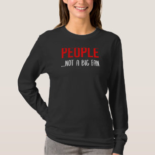 Womens Sarcastic People Not A Big Fan Saying Boy T-Shirt