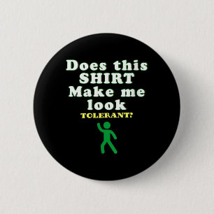 Womens Sarcastic Tolerant Quote Funny Political 6 Cm Round Badge