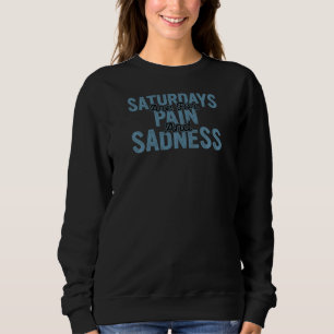 Womens Saturdays Are For Pain And Sadness Tee Sad