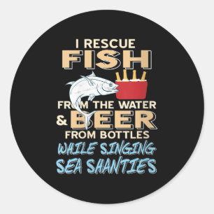 Womens Saving Fish And Beer While Singing Sea Shan Classic Round Sticker