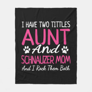 Womens Schnauzer Gifts I Have Two Titles Aunt Fleece Blanket