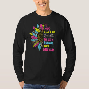 Womens School Bus Driver Proud It Takes A Lot Of S T-Shirt